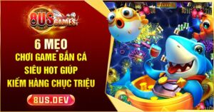 mẹo chơi game bắn cá siêu hot