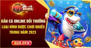 bắn cá đổi thưởng