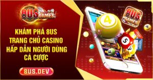 khám phá 8us trang chủ casino