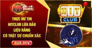 Hitclub lừa đảo