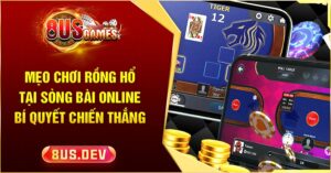 Mẹo chơi Rồng Hổ