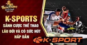 K-Sports | Sảnh cược thể thao lâu đời